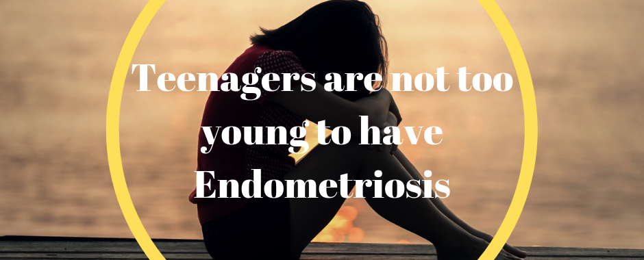 Endometriosis Facts Teenagers are not too young to have endometriosis