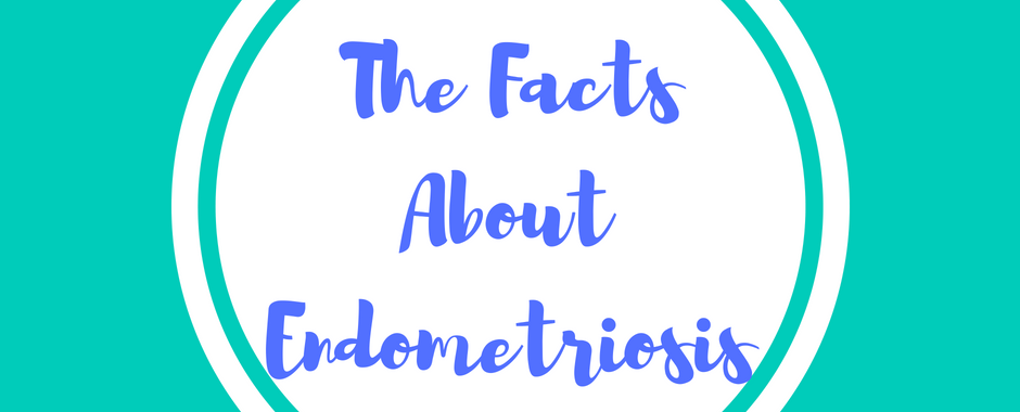 The facts about endometriosis