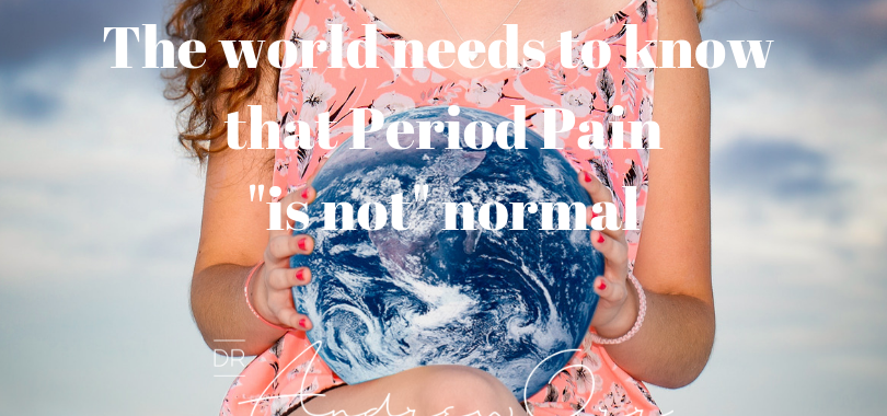 The world needs to know that period pain is not normal