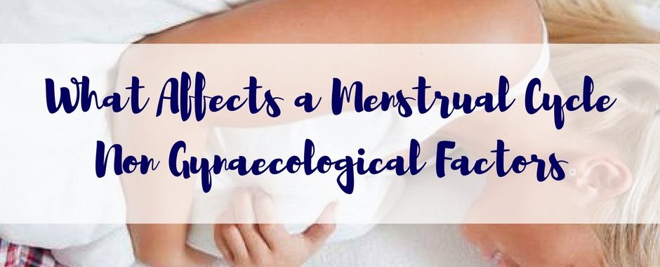 What affects a menstrual cycle Non Gyno factors